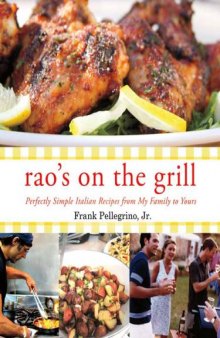 Rao's On the Grill  Perfectly Simple Italian Recipes from My Family to Yours