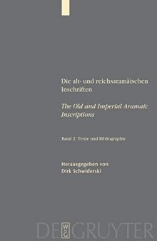 Die alt- und reichsaramäischen Inschriften/The Old and Imperial Aramaic Inscriptions, Band 2: Texte und Bibliographie