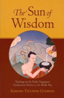 The Sun of Wisdom:Teachings on the Noble Nagarjuna's Fundamental Wisdom of the Middle Way
