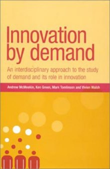 Innovation By Demand: An Interdisciplinary Approach to the Study of Demand and Its Role in Innovation