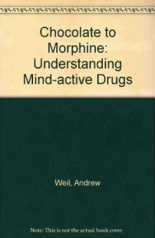 Chocolate to Morphine: Understanding Mind-Active Drugs