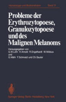 Probleme der Erythrozytopoese, Granulozytopoese und des Malignen Melanoms