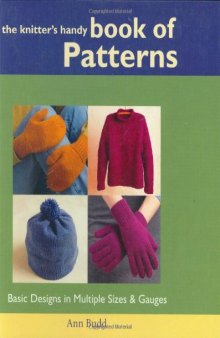 The Knitter's Handy Book of Patterns: Basic Designs in Multiple Sizes & Gauges 
