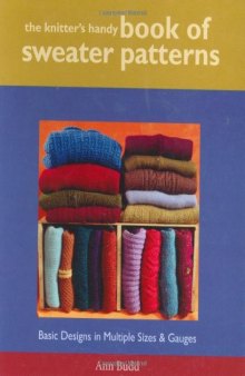 The Knitter's Handy Book of Sweater Patterns: Basic Designs in Multiple Sizes & Gauges