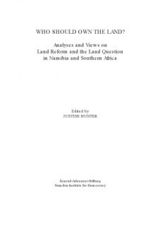 Who should own the land? : analyses and views on land reform and the land question in Namibia and southern Africa