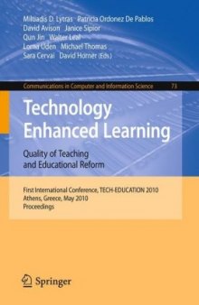 Technology Enhanced Learning: Quality of Teaching and Educational Reform: 1st International Conference, TECH-EDUCATION 2010, Athens, Greece, May ... in Computer and Information Science)