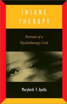 Insane therapy: portrait of a psychotherapy cult