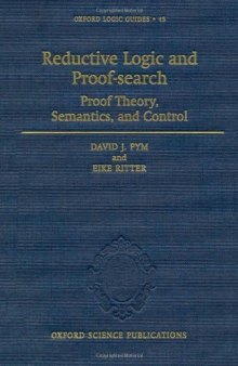 Reductive logic and proof-search: Proof theory, semantics, and control