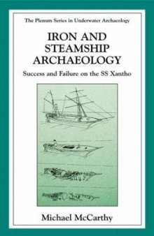 Iron and Steamship Archaeology: Success and Failure on the S S  Xantho' (The Springer Series in Underwater Archaeology)