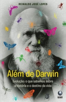 Além de Darwin: Evolução - O que Sabemos Sobre a História e o Destino da Vida na Terra