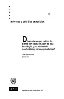 Diferenciación por Calidad de Bienes con Base Primaria y de Baja Tecnología: ¿Una Ventana De Oportunidades Para América Latina? (Serie: Informes y estudios especiales Nro. 19.)