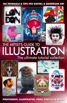 The artist's guide to illustration : the ultimate tutorial collection
