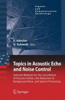 Topics in Acoustic Echo and Noise Control: Selected Methods for the Cancellation of Acoustical Echoes, the Reduction of Background Noise, and Speech Processing 