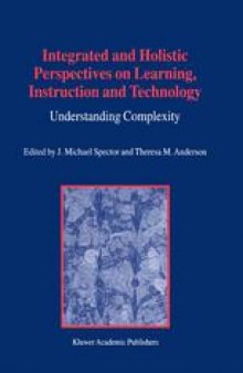 Integrated and Holistic Perspectives on Learning, Instruction and Technology: Understanding Complexity