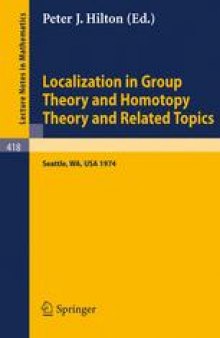 Localization in Group Theory and Homotopy Theory: and Related Topics