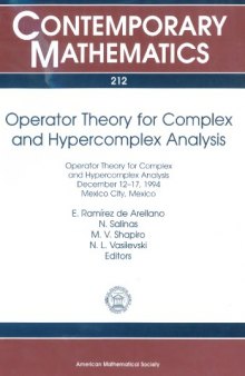 Operator Theory for Complex and Hypercomplex Analysis: A Conference on Operator Theory and Complex and Hypercomplex Analysis, December 12-17, 1994, Mexico City, Mexico
