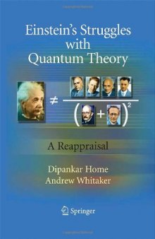 Einsteins Struggles with Quantum Theory: A Reappraisal