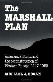 The Marshall Plan: America, Britain and the Reconstruction of Western Europe, 1947-1952 (Studies in Economic History and Policy: USA in the Twentieth Century)