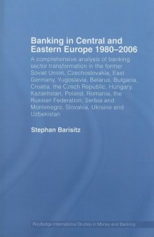 Banking in Central and Eastern Europe 1980-2006: From Communism to Capitalism