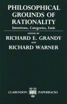 Philosophical Grounds of Rationality: Intentions, Categories, Ends