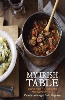 My Irish Table  Recipes from the Homeland and Restaurant