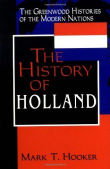 The History of Holland (The Greenwood Histories of the Modern Nations)