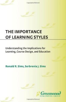 The Importance of Learning Styles: Understanding the Implications for Learning, Course Design, and Education (Contributions to the Study of Education)