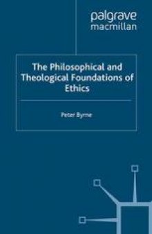 The Philosophical and Theological Foundations of Ethics: An Introduction to Moral Theory and its Relation to Religious Belief