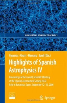Highlights of Spanish Astrophysics IV: Proceedings of the VII Scientific Meeting of the Spanish Astronomical Society (SEA) held in Barcelona, Spain, September 12-15, 2006 (Highlights of Spanish Astrophysics)