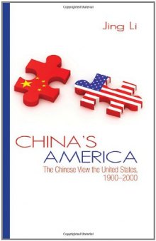 China's America: The Chinese View the United States, 1900-2000  