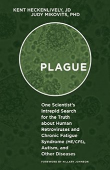 Plague: One Scientist’s Intrepid Search for the Truth about Human Retroviruses and Chronic Fatigue Syndrome