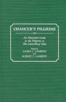 Chaucer's Pilgrims: An Historical Guide to the Pilgrims in The Canterbury Tales