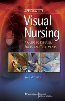 Lippincott’s Visual Nursing: A Guide to Diseases, Skills, and Treatments
