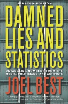Damned lies and statistics : untangling numbers from the media, politicians and ctivists