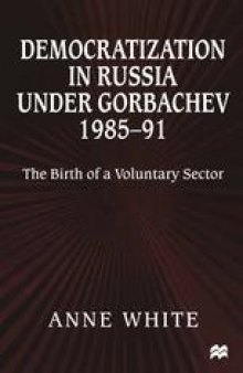 Democratization in Russia under Gorbachev, 1985–91: The Birth of a Voluntary Sector