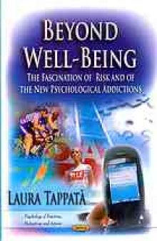 Beyond well-being : the fascination of risk and of the new psychological addictions