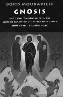 Gnosis, Book Three, The Esoteric Cycle: Study and Commentaries on the Esoteric Tradition of Eastern Orthodoxy