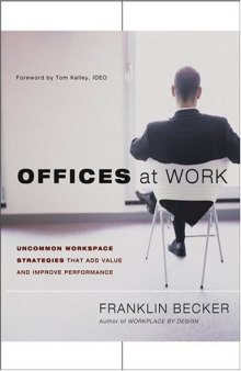 Offices at Work: Uncommon Workspace Strategies that Add Value and Improve Performance (Jossey Bass Business and Management Series)