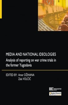 Media and National Ideologies- Analysis of Reporting on WAr Crime Trials in the Former Yugoslavia