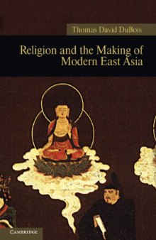 Religion and the Making of Modern East Asia (New Approaches to Asian History)  