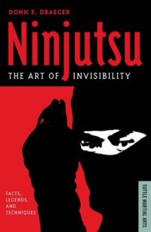Ninjutsu : the art of invisibility : facts, legends, and techniques