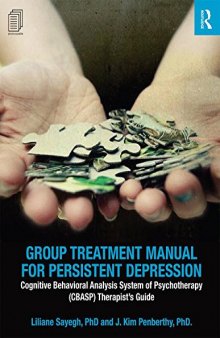 Group Treatment Manual for Persistent Depression: Cognitive Behavioral Analysis System of Psychotherapy (CBASP) Therapist’s Guide