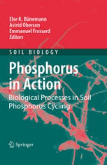 Phosphorus in Action: Biological Processes in Soil Phosphorus Cycling 