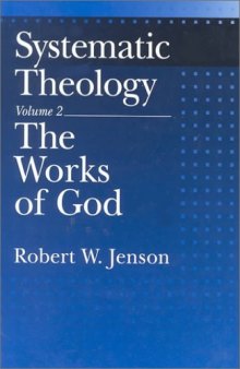 Systematic Theology: Volume 2.The works of God