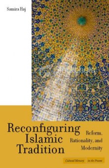Reconfiguring Islamic Tradition: Reform, Rationality, and Modernity (Cultural Memory in the Present)