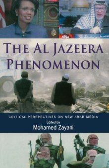 The Al Jazeera Phenomenon: Critical Perspectives on New Arab Media