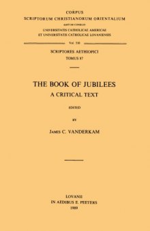 The Book of Jubilees. A Critical Text (Corpus Scriptorum Christianorum Orientalium 510; Scriptores Aethiopici 87)