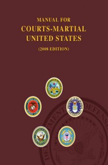 Manual for courts-martial United States (2008 Edition) : 2008 edition