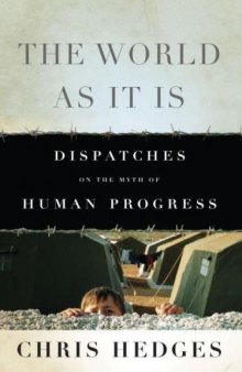 The World As It Is: Dispatches on the Myth of Human Progress   