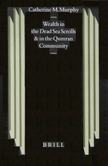Wealth in the Dead Sea Scrolls and in the Qumran Community (Studies on the Texts of the Desert of Judah) (Studies on the Texts of the Desert of Judah)